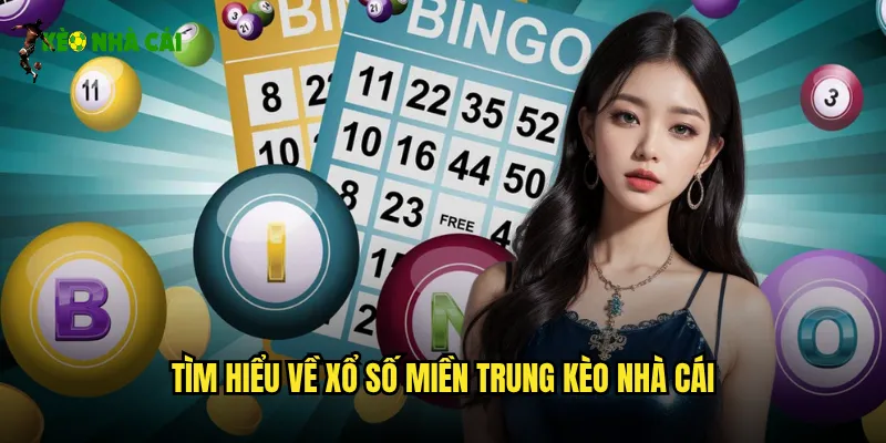 Tìm hiểu về xổ số miền Trung kèo nhà cái