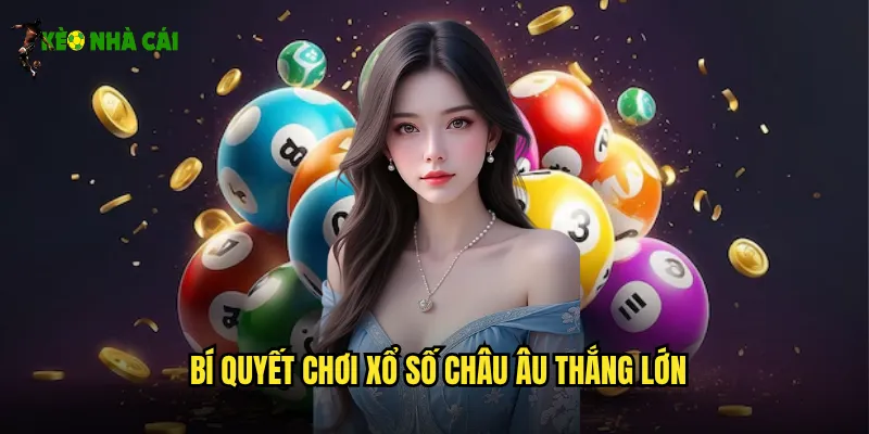 Bí quyết chơi xổ số Châu Âu thắng lớn