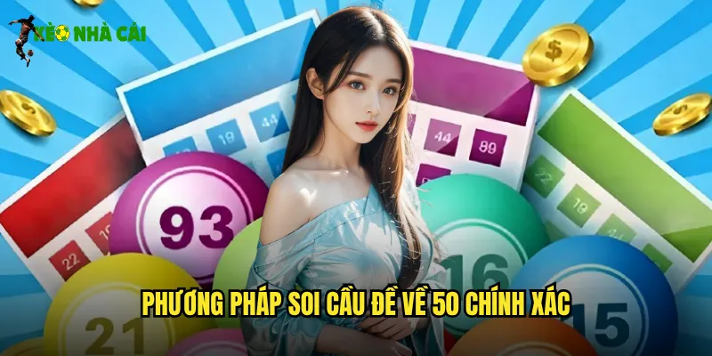 Phương pháp soi cầu Đề về 50 chính xác