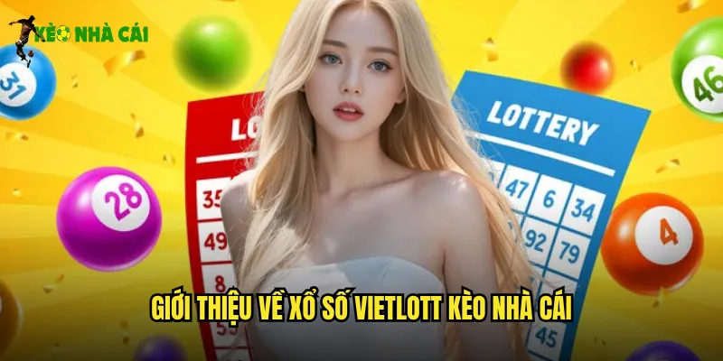 Giới thiệu về xổ số Vietlott kèo nhà cái
