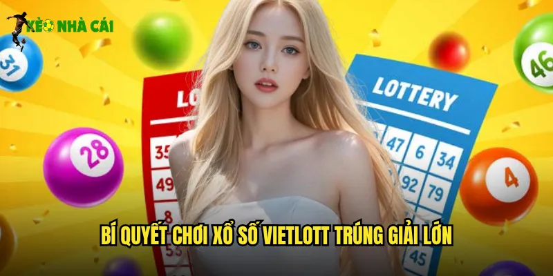 Bí quyết chơi xổ số Vietlott trúng giải lớn