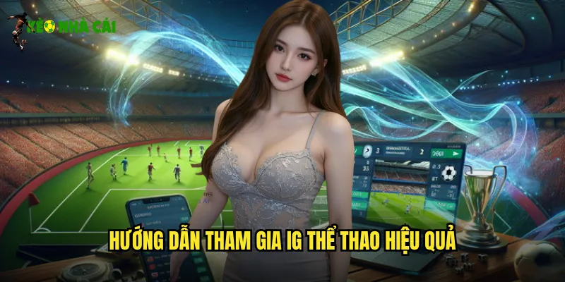 Hướng dẫn tham gia IG thể thao hiệu quả