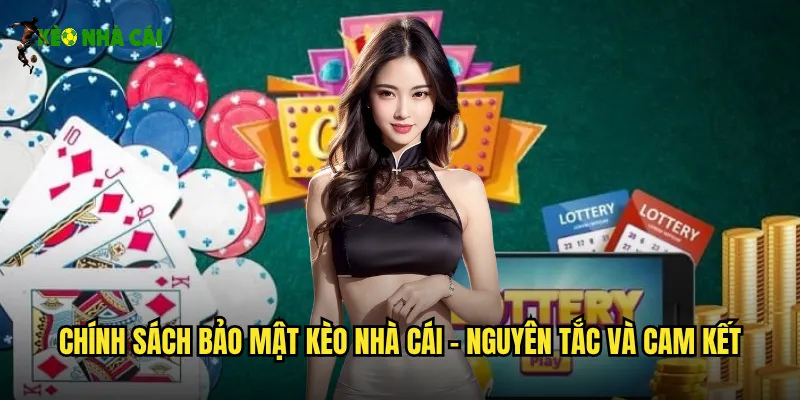 Chính Sách Bảo Mật Kèo Nhà Cái - Nguyên Tắc Và Cam Kết