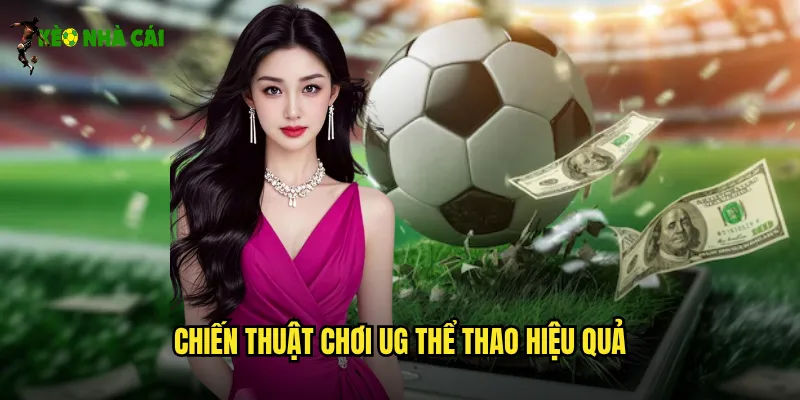 Chiến thuật chơi UG thể thao hiệu quả